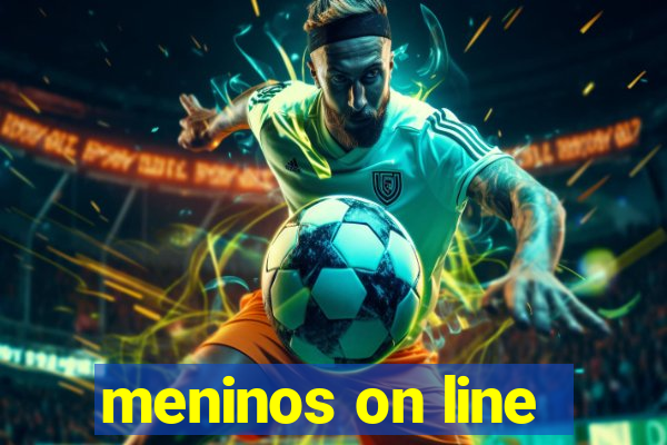 meninos on line